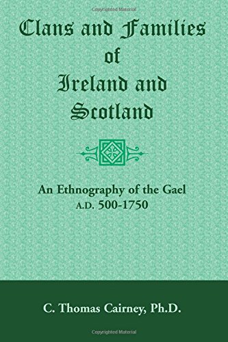 Clans and Families of Ireland and Scotland: : An Ethnography of the Gael, A.D. 500-1750