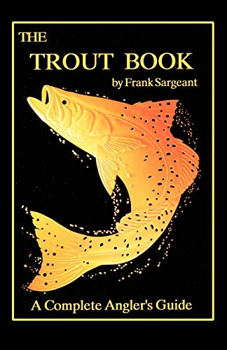 Frank Sargeant The Trout Book, A Complete Anglers Guide (Inshore)