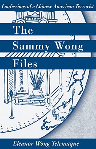 The Sammy Wong Files: Confessions of a Chinese American Terrorist