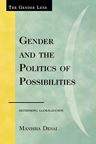 Gender and the Politics of Possibilities: Rethinking Globablization (Gender Lens Series) (The Gender Lens)