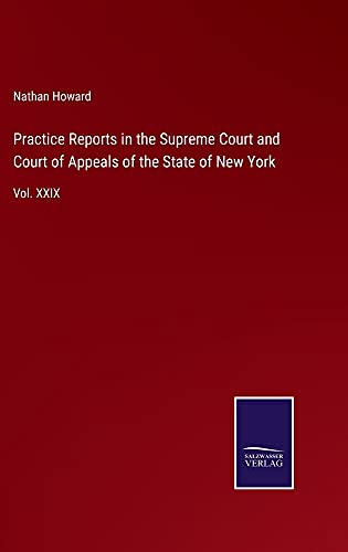 Practice Reports in the Supreme Court and Court of Appeals of the State of New York: Vol. XXIX