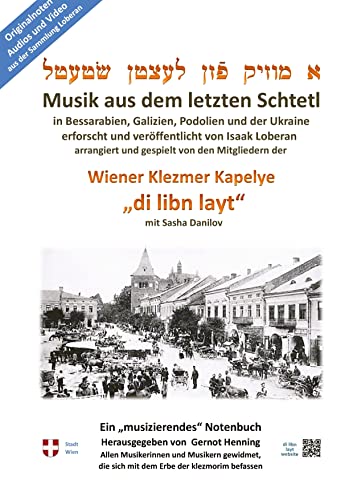 Ein musizierendes Notenbuch: Jüdische Tänze und Lieder aus den letzten Schtetln