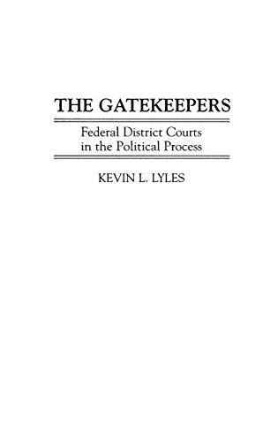 The Gatekeepers: Federal District Courts in the Political Process (Modern Dramatists Research and)