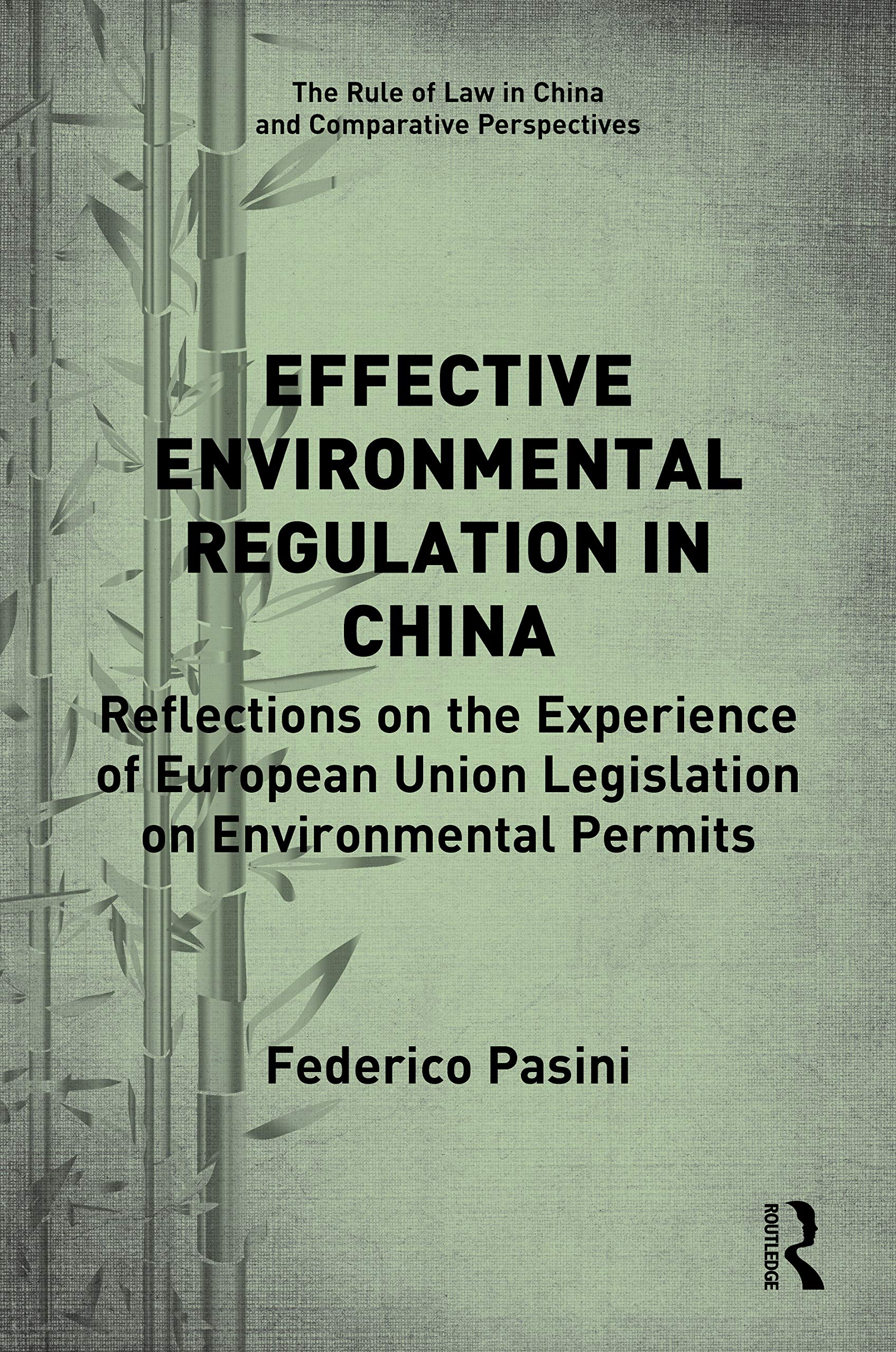 Effective Environmental Regulation in China: Reflections on the Experience of European Union Legislation on Environmental Permits (Rule of Law in China and Comparative Perspectives)