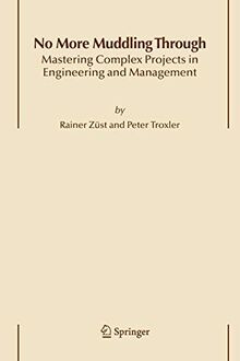 No More Muddling Through: Mastering Complex Projects in Engineering and Management