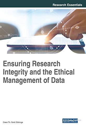 Ensuring Research Integrity and the Ethical Management of Data (Advances in Information Quality and Management)