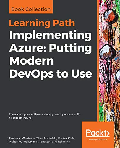 Implementing Azure: Putting Modern DevOps to Use: Transform your software deployment process with Microsoft Azure (English Edition)