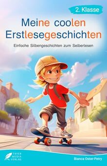 Silbenbuch 2. Klasse - Meine coolen Erstlesegeschichten: Einfache Silbengeschichten zum Selberlesen für Kinder ab 7 Jahren - Lesebuch 2. Klasse (Silbengeschichten 2. Klasse)