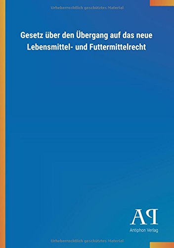 Gesetz über den Übergang auf das neue Lebensmittel- und Futtermittelrecht