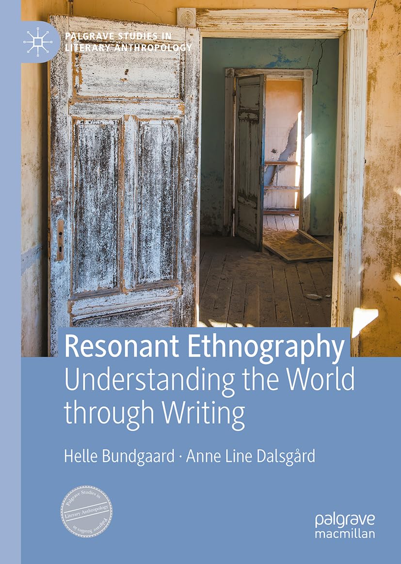 Resonant Ethnography: Understanding the World through Writing (Palgrave Studies in Literary Anthropology)