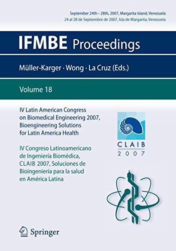 IV Latin American Congress on Biomedical Engineering 2007, Bioengineering Solutions for Latin America Health, September 24th-28th, 2007, Margarita ... Venezuela (IFMBE Proceedings, 18, Band 18)