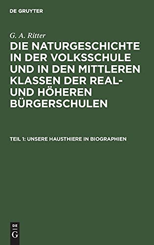 Unsere Hausthiere in Biographien: NVMKRHB-B, Teil 1 (G. A. Ritter: Die Naturgeschichte in der Volksschule und in den mittleren Klassen der Real- und höheren Bürgerschulen. Zoologie)