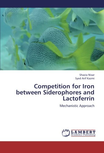 Competition for Iron between Siderophores and Lactoferrin: Mechanistic Approach