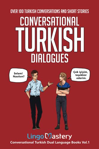 Conversational Turkish Dialogues: Over 100 Turkish Conversations and Short Stories (Conversational Turkish Dual Language Books, Band 1)