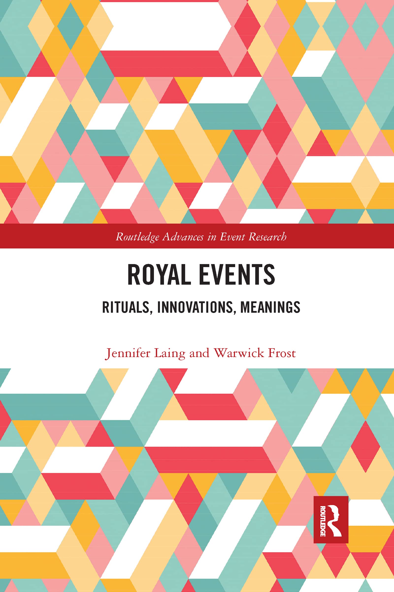 Royal Events: Rituals, Innovations, Meanings (Routledge Advances in Event Research)