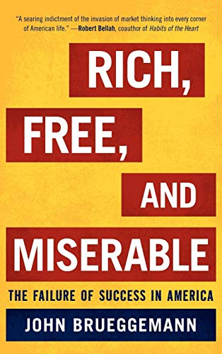 Rich, Free, and Miserable: The Failure of Success in America