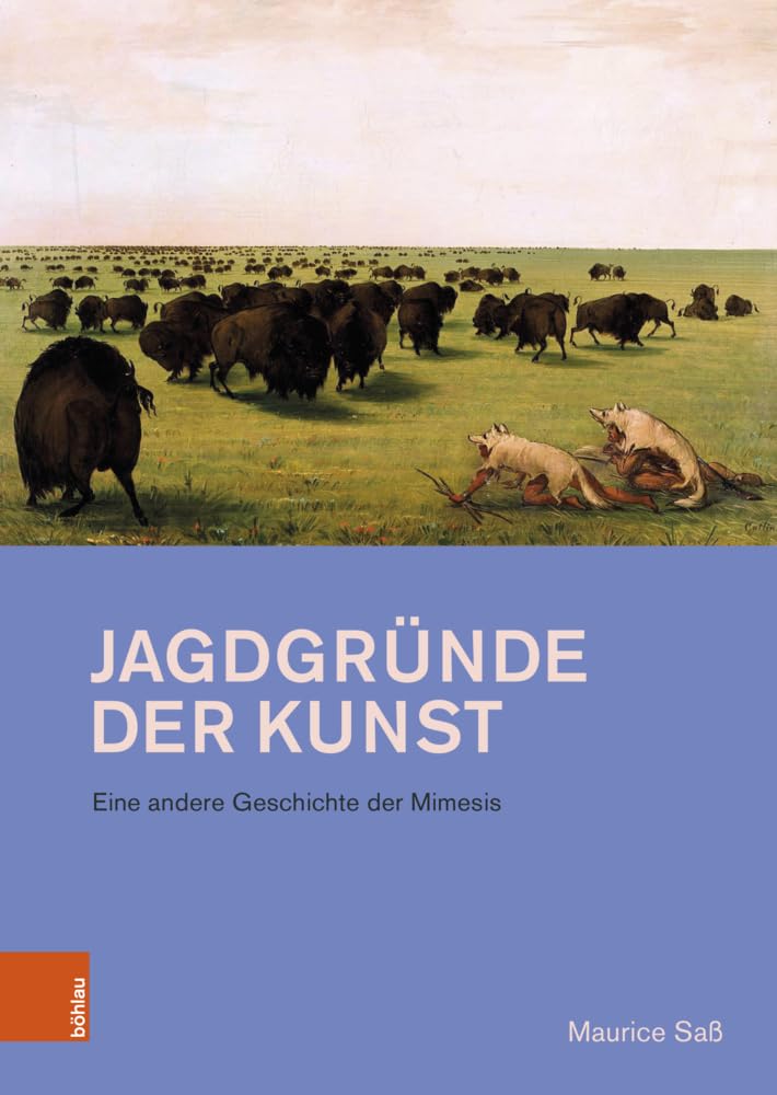Jagdgründe der Kunst: Eine andere Geschichte der Mimesis (Studien zur Kunst)