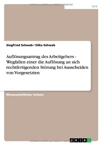 Auflösungsantrag des Arbeitgebers - Wegfallen einer die Auflösung an sich rechtfertigenden Störung bei Ausscheiden von Vorgesetzten