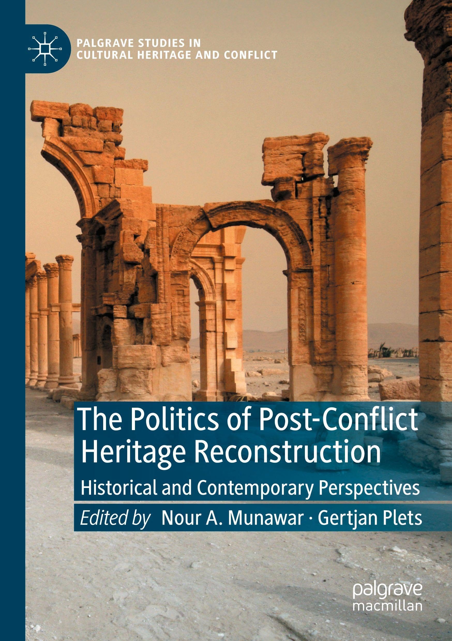 The Politics of Post-Conflict Heritage Reconstruction: Historical and Contemporary Perspectives (Palgrave Studies in Cultural Heritage and Conflict)
