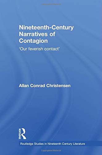 Nineteenth-Century Narratives of Contagion: 'our Feverish Contact'