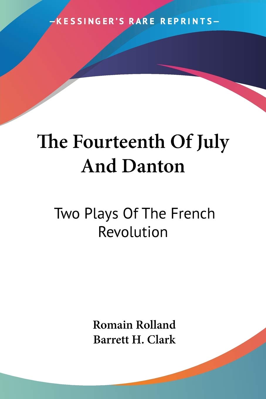 The Fourteenth Of July And Danton: Two Plays Of The French Revolution