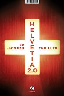 Helvetia 2.0: Thriller