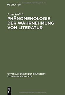 Phänomenologie der Wahrnehmung von Literatur: Am Beispiel von Elfriede Jelineks "Lust" (1989) (Untersuchungen zur deutschen Literaturgeschichte, Band 71)