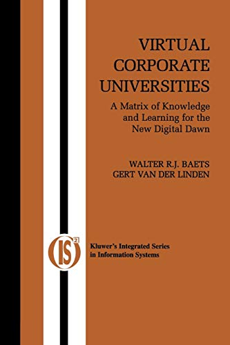 Virtual Corporate Universities: A Matrix of Knowledge and Learning for the New Digital Dawn (Integrated Series in Information Systems, 2, Band 2)