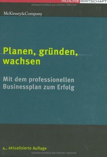 Planen, gründen, wachsen: Mit dem professionellen Business-Plan zum Erfolg