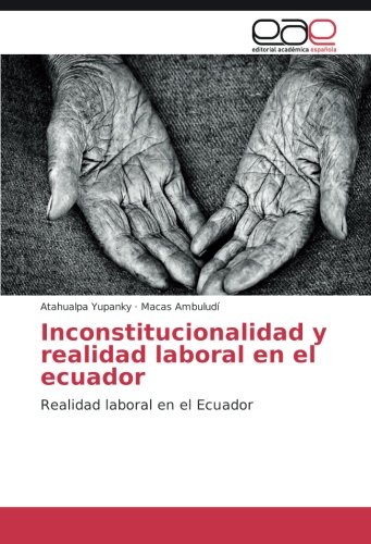 Inconstitucionalidad y realidad laboral en el ecuador: Realidad laboral en el Ecuador