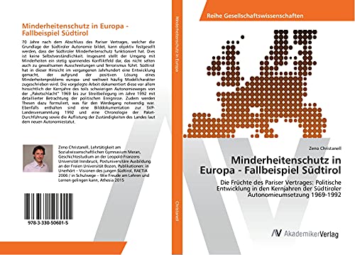 Minderheitenschutz in Europa - Fallbeispiel Südtirol: Die Früchte des Pariser Vertrages: Politische Entwicklung in den Kernjahren der Südtiroler Autonomieumsetzung 1969-1992