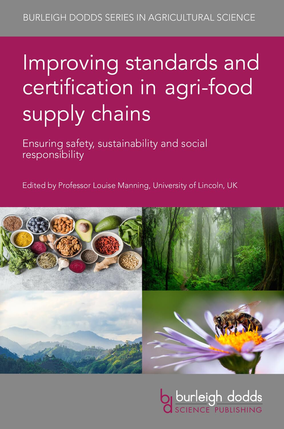 Improving standards and certification in agri-food supply chains: Ensuring safety, sustainability and social responsibility (Burleigh Dodds in Agricultural Science, 148)