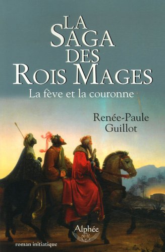 La Saga Des Rois Mages : La Fève Et La Couronne