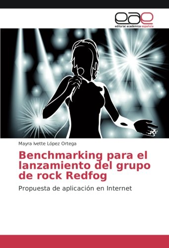 Benchmarking para el lanzamiento del grupo de rock Redfog: Propuesta de aplicación en Internet