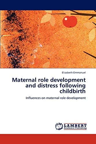 Maternal role development and distress following childbirth: Influences on maternal role development