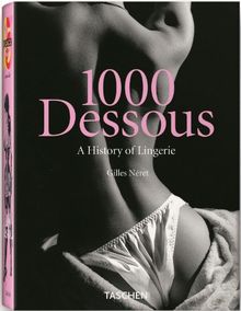 1000 Dessous: History of Lingerie: A History of Lingerie (25th Anniversary Special Edtn)