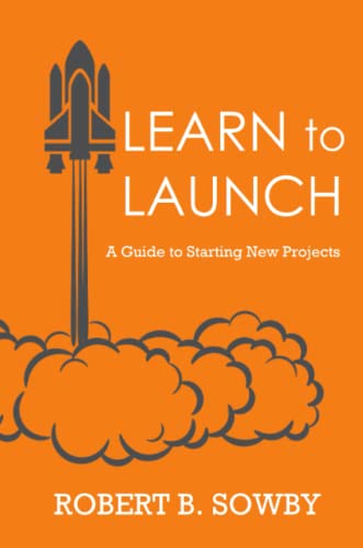 Learn to Launch: A Guide to Starting New Projects