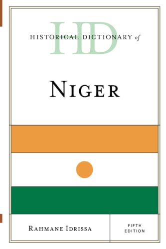 Historical Dictionary of Niger, Fifth Edition (Historical Dictionaries of Africa)