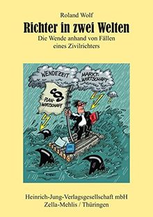 Richter in zwei Welten: Die Wende anhand von Fällen eines Zivilrichters