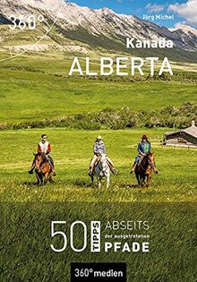 Kanada - Alberta: 50 Tipps abseits der ausgetretenen Pfade