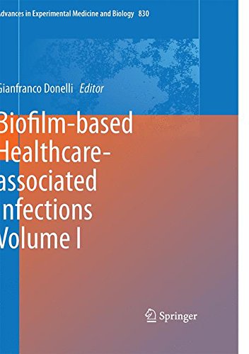 Biofilm-based Healthcare-associated Infections: Volume I (Advances in Experimental Medicine and Biology)