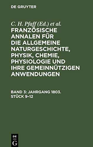 Jahrgang 1803. Stück 9–12 (Französische Annalen für die allgemeine Naturgeschichte, Physik, Chemie, Physiologie und ihre gemeinnützigen Anwendungen)
