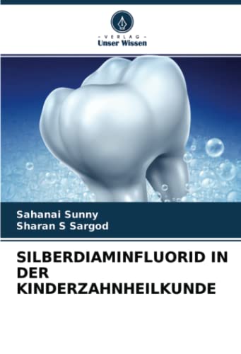 SILBERDIAMINFLUORID IN DER KINDERZAHNHEILKUNDE