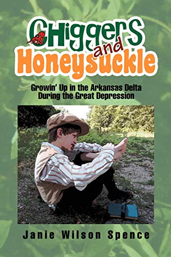 Chiggers and Honeysuckle: Growin' Up in the Arkansas Delta During the Great Depression