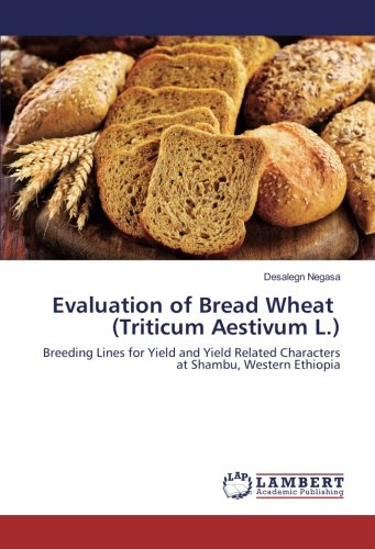 Evaluation of Bread Wheat (Triticum Aestivum L.): Breeding Lines for Yield and Yield Related Characters at Shambu, Western Ethiopia