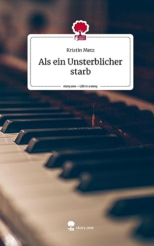 Als ein Unsterblicher starb. Life is a Story - story.one