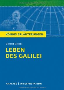 Königs Erläuterungen: Textanalyse und Interpretation zu Brecht. Leben des Galilei. Alle erforderlichen Infos für Abitur, Matura, Klausur und Referat plus Musteraufgaben mit Lösungen