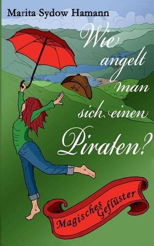 Wie angelt man sich einen Piraten?: Magisches Geflüster