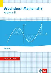 Arbeitsbuch Mathematik Oberstufe Analysis 2: Arbeitsbuch plus Erklärfilme Klassen 10-12 oder 11-13