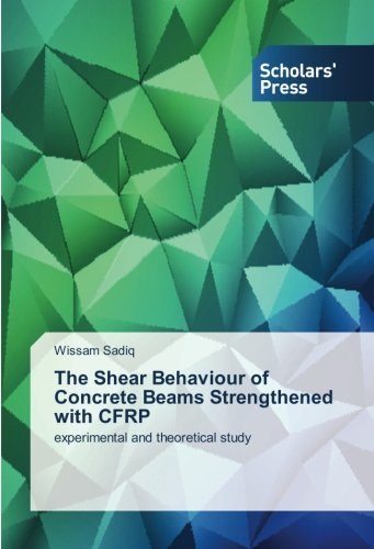 The Shear Behaviour of Concrete Beams Strengthened with CFRP: experimental and theoretical study